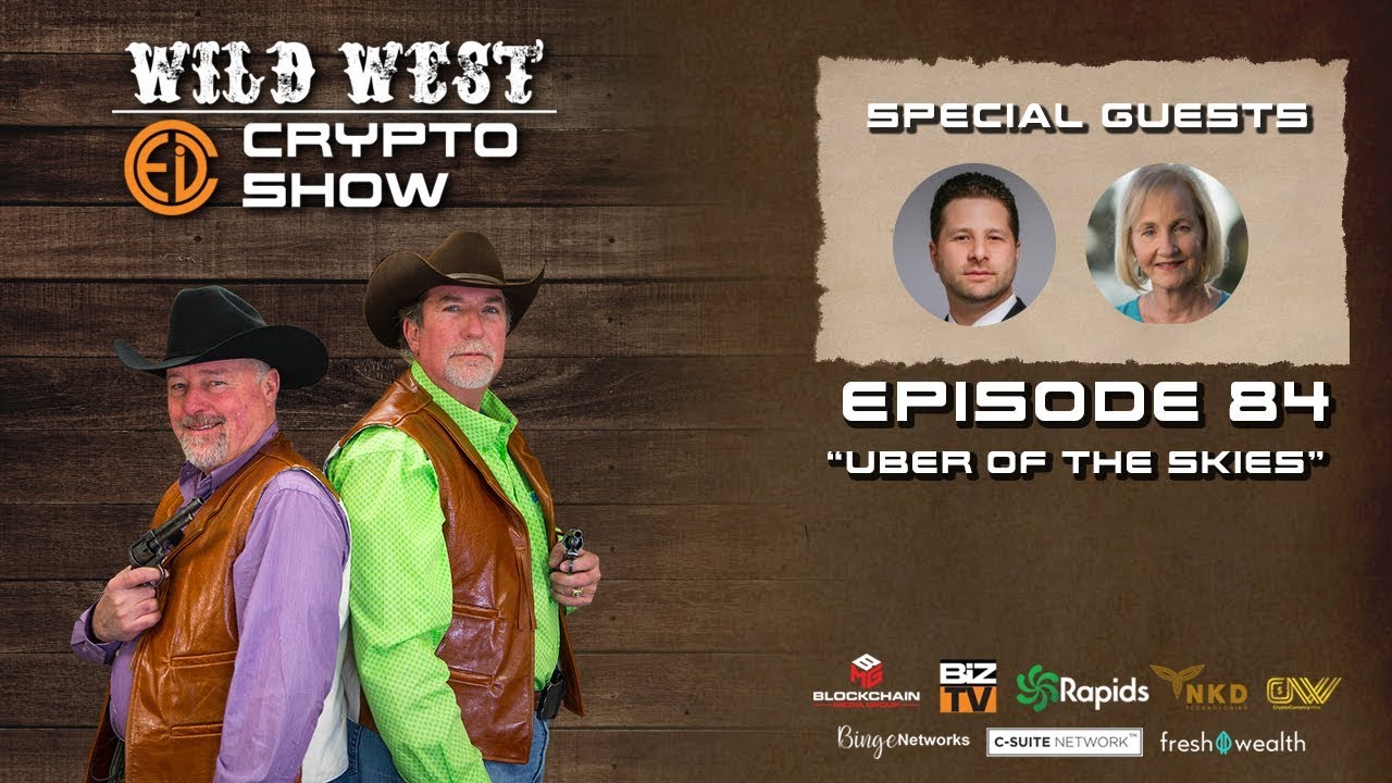 Wild West Crypto Show Episode 84 | Uber of the Skies