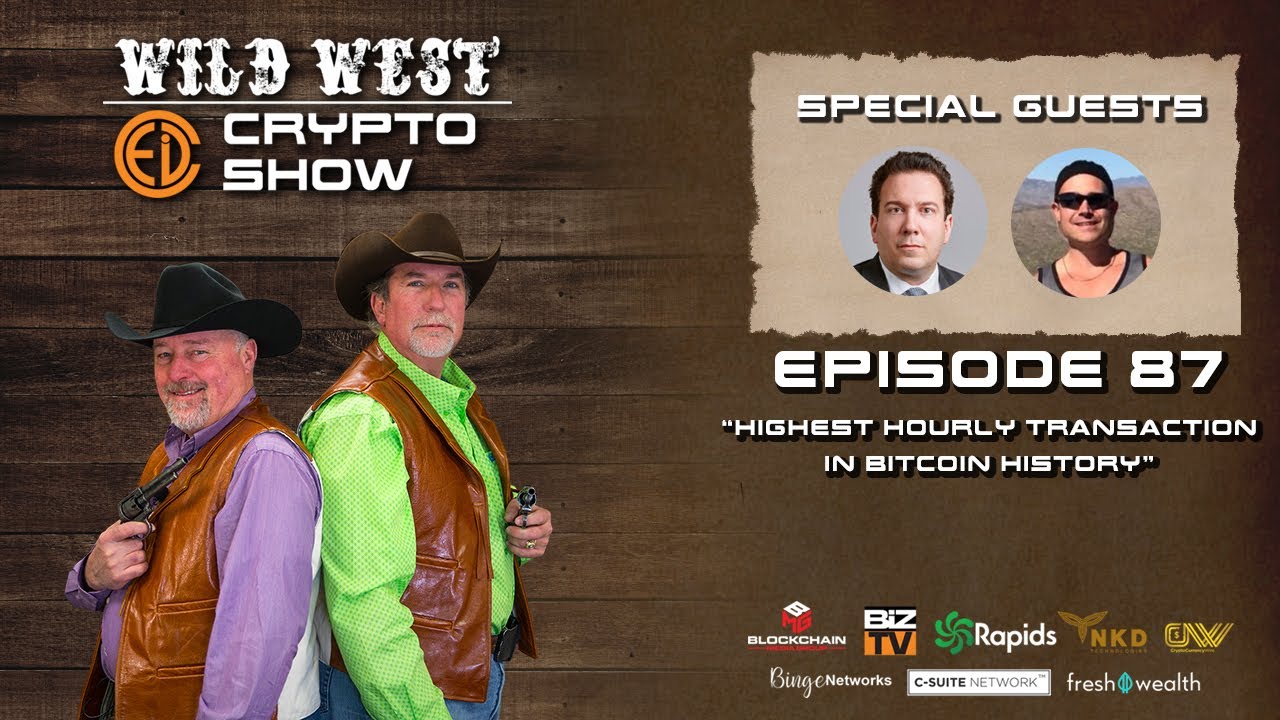 Wild West Crypto Show Episode 87 | Highest Hourly Transaction in Bitcoin History